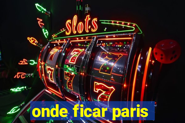 onde ficar paris